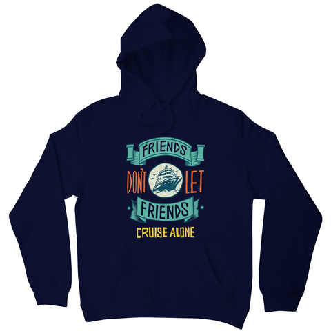 Funny cruise ship quote hoodie - Graphic Gear