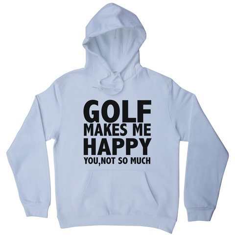 Golf makes me happy hoodie - Graphic Gear