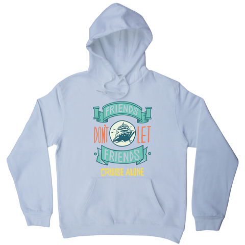 Funny cruise ship quote hoodie - Graphic Gear