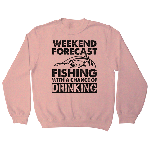 Weekend forecast fishing funny sweatshirt - Graphic Gear