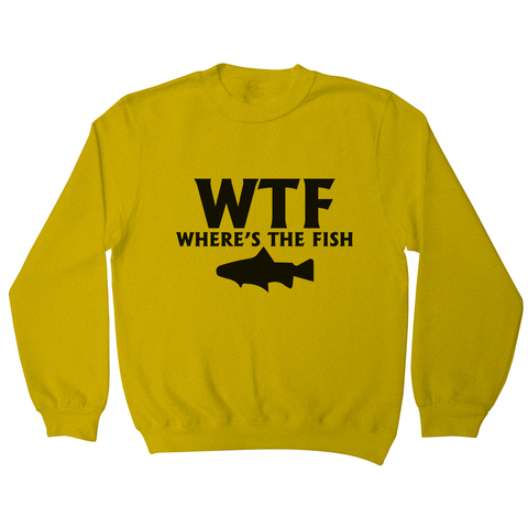 Wtf where's the fish funny fishing sweatshirt - Graphic Gear