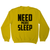 Need more sleep funny lazy slogan sweatshirt - Graphic Gear