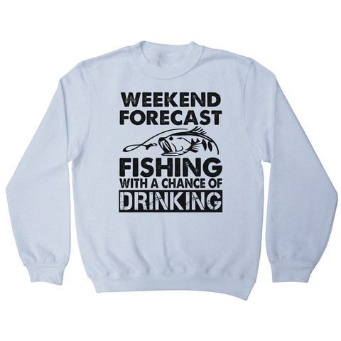 Weekend forecast fishing funny sweatshirt - Graphic Gear