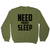 Need more sleep funny lazy slogan sweatshirt - Graphic Gear