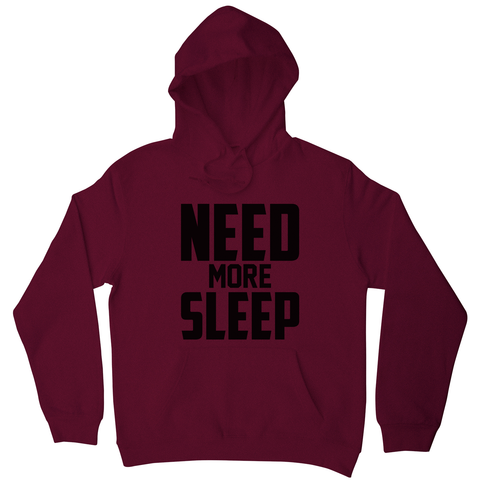 Need more sleep funny lazy slogan hoodie - Graphic Gear