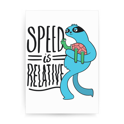 Speed is relative print poster wall art decor - Graphic Gear