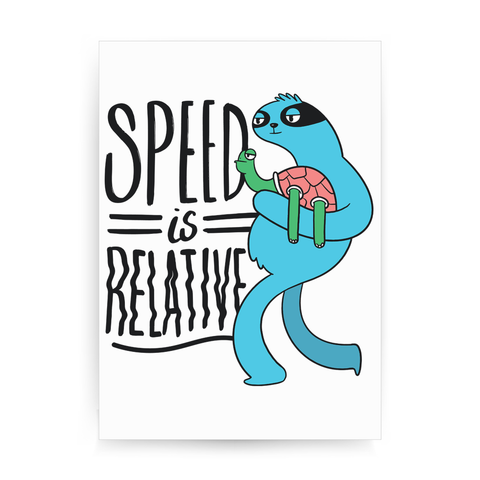 Speed is relative print poster wall art decor - Graphic Gear