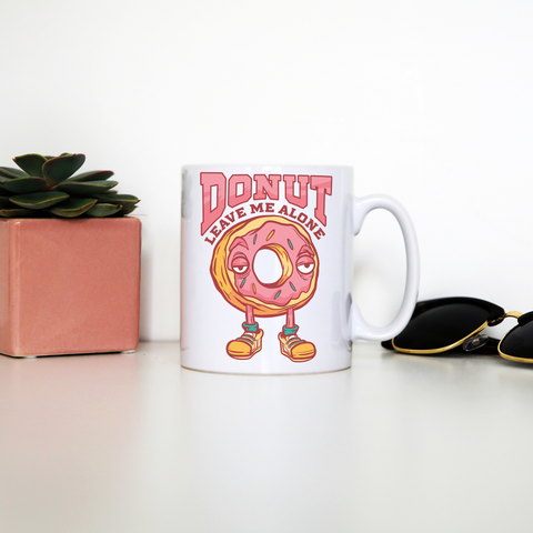 Donut leave me funny food mug coffee tea cup - Graphic Gear