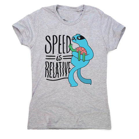 Speed is relative women's t-shirt - Graphic Gear