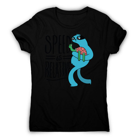 Speed is relative women's t-shirt - Graphic Gear
