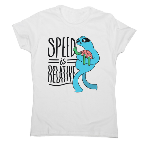 Speed is relative women's t-shirt - Graphic Gear