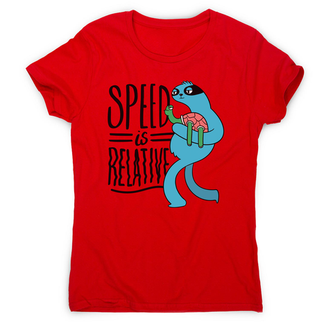 Speed is relative women's t-shirt - Graphic Gear