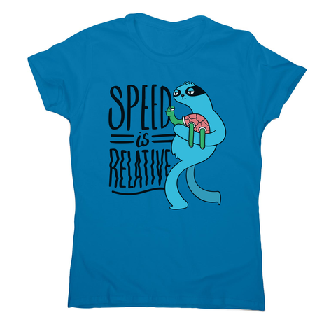 Speed is relative women's t-shirt - Graphic Gear