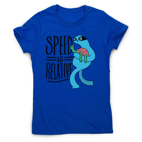 Speed is relative women's t-shirt - Graphic Gear
