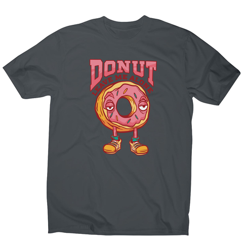 Donut leave me funny food men's t-shirt - Graphic Gear