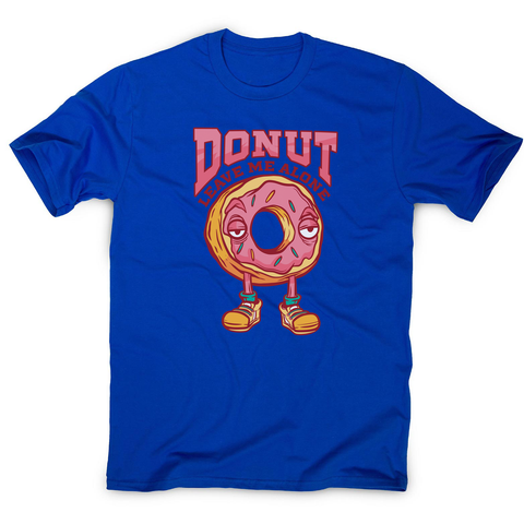 Donut leave me funny food men's t-shirt - Graphic Gear
