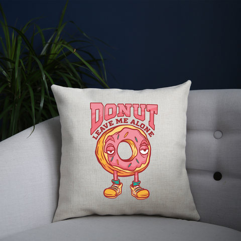 Donut leave me funny food cushion cover pillowcase linen home decor - Graphic Gear