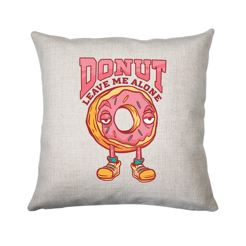 Donut leave me funny food cushion cover pillowcase linen home decor - Graphic Gear
