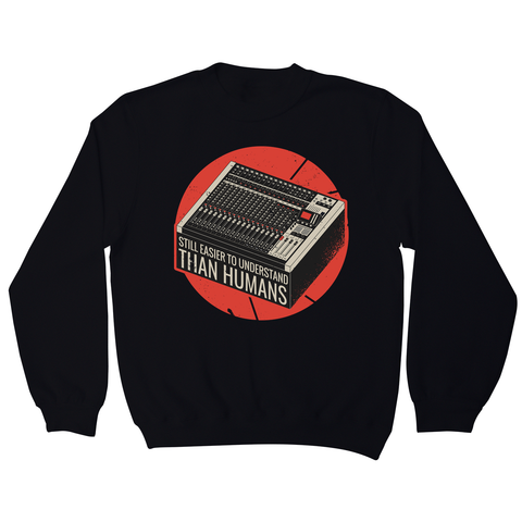 Mixing console quote sweatshirt - Graphic Gear