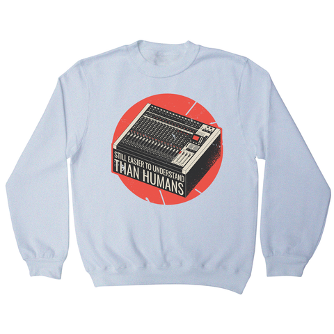 Mixing console quote sweatshirt - Graphic Gear