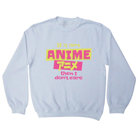 Anime fan quote sweatshirt White