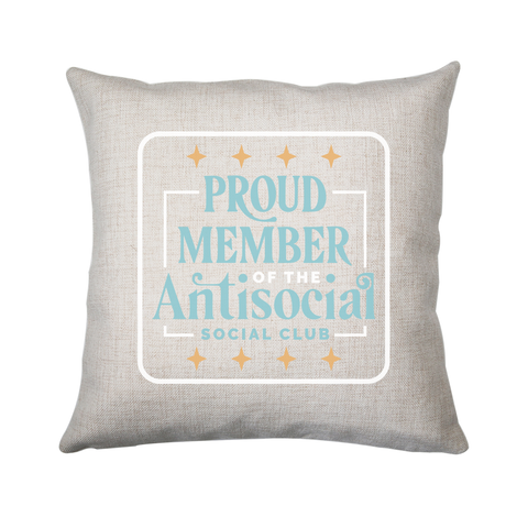 Antisocial club funny quote cushion 40x40cm Cover +Inner