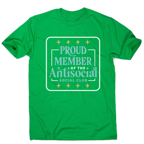 Antisocial club funny quote men's t-shirt Green