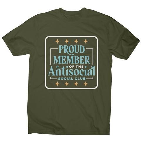 Antisocial club funny quote men's t-shirt Military Green