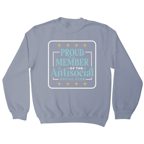 Antisocial club funny quote sweatshirt Grey