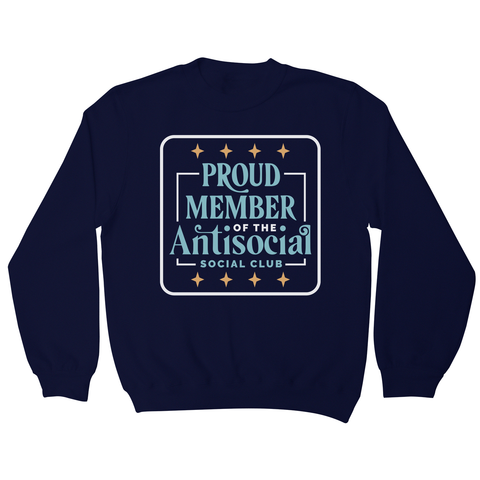 Antisocial club funny quote sweatshirt Navy