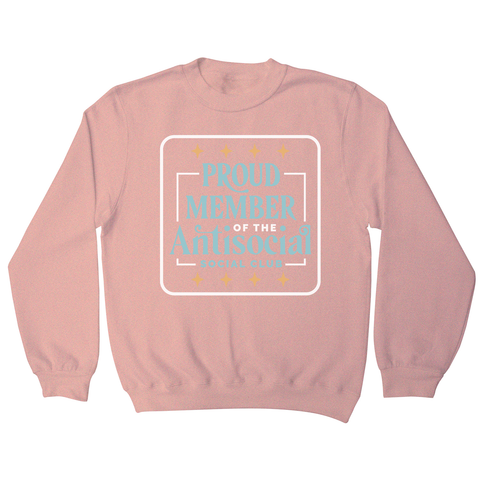 Antisocial club funny quote sweatshirt Nude