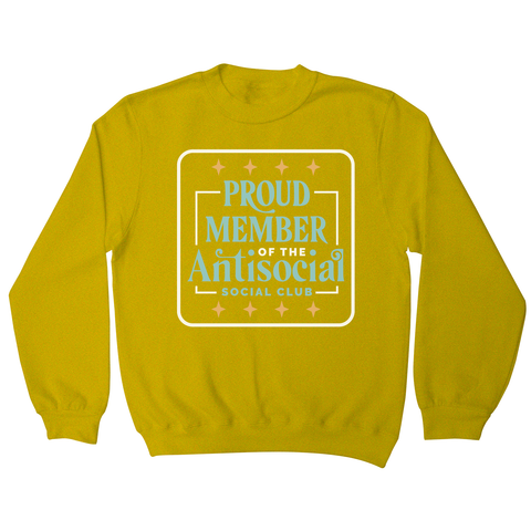 Antisocial club funny quote sweatshirt Yellow