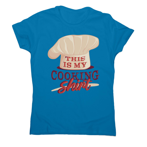 Awesome cooking shirt women's t-shirt Sapphire