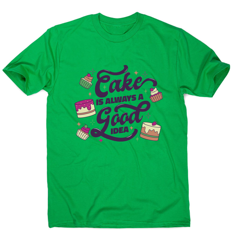 Cake is a good idea men's t-shirt Green