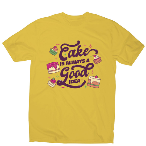Cake is a good idea men's t-shirt Yellow