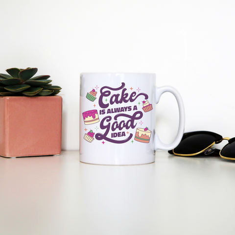 Cake is a good idea mug coffee tea cup White