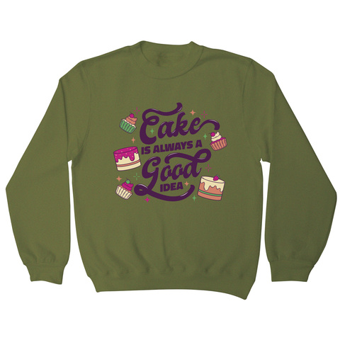 Cake is a good idea sweatshirt Olive Green