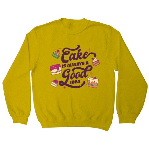 Cake is a good idea sweatshirt Yellow