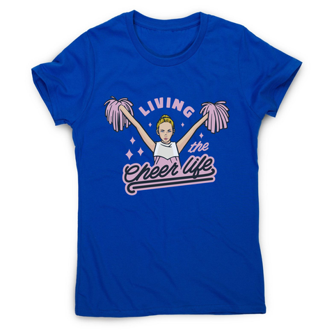Cheerleader life girl women's t-shirt Blue