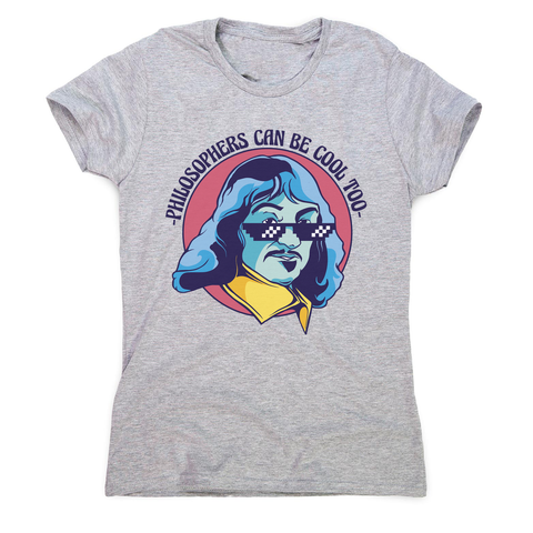 Cool Descartes philosopher women's t-shirt Grey