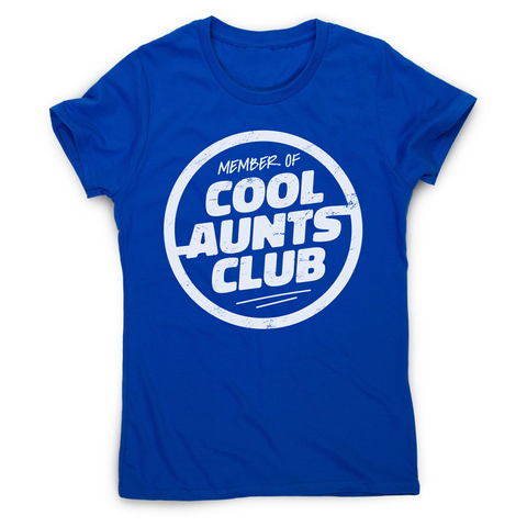Cool aunts club badge women's t-shirt Blue