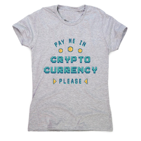 Cryptocurrency pixel art quote women's t-shirt Grey