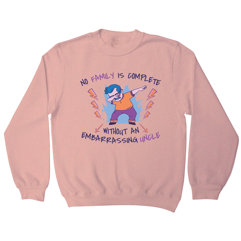 Dabbing uncle family quote sweatshirt Nude