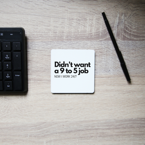 Didn't want a 9 to 5 job coaster drink mat Set of 2