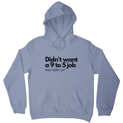 Didn't want a 9 to 5 job hoodie Grey