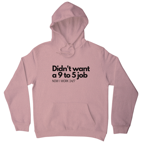 Didn't want a 9 to 5 job hoodie Nude