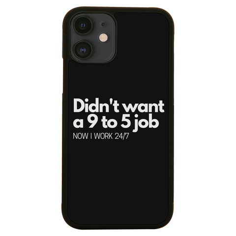 Didn't want a 9 to 5 job iPhone case iPhone 11