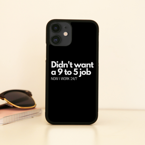 Didn't want a 9 to 5 job iPhone case iPhone 11 Pro