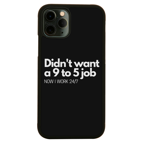 Didn't want a 9 to 5 job iPhone case iPhone 11 Pro