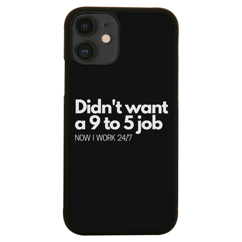 Didn't want a 9 to 5 job iPhone case iPhone 12